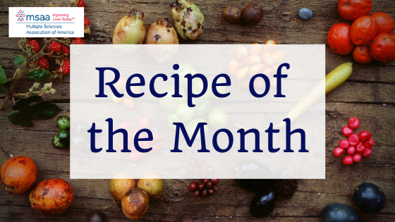 Recipe of the Month from MSAA's MS Conversations blog