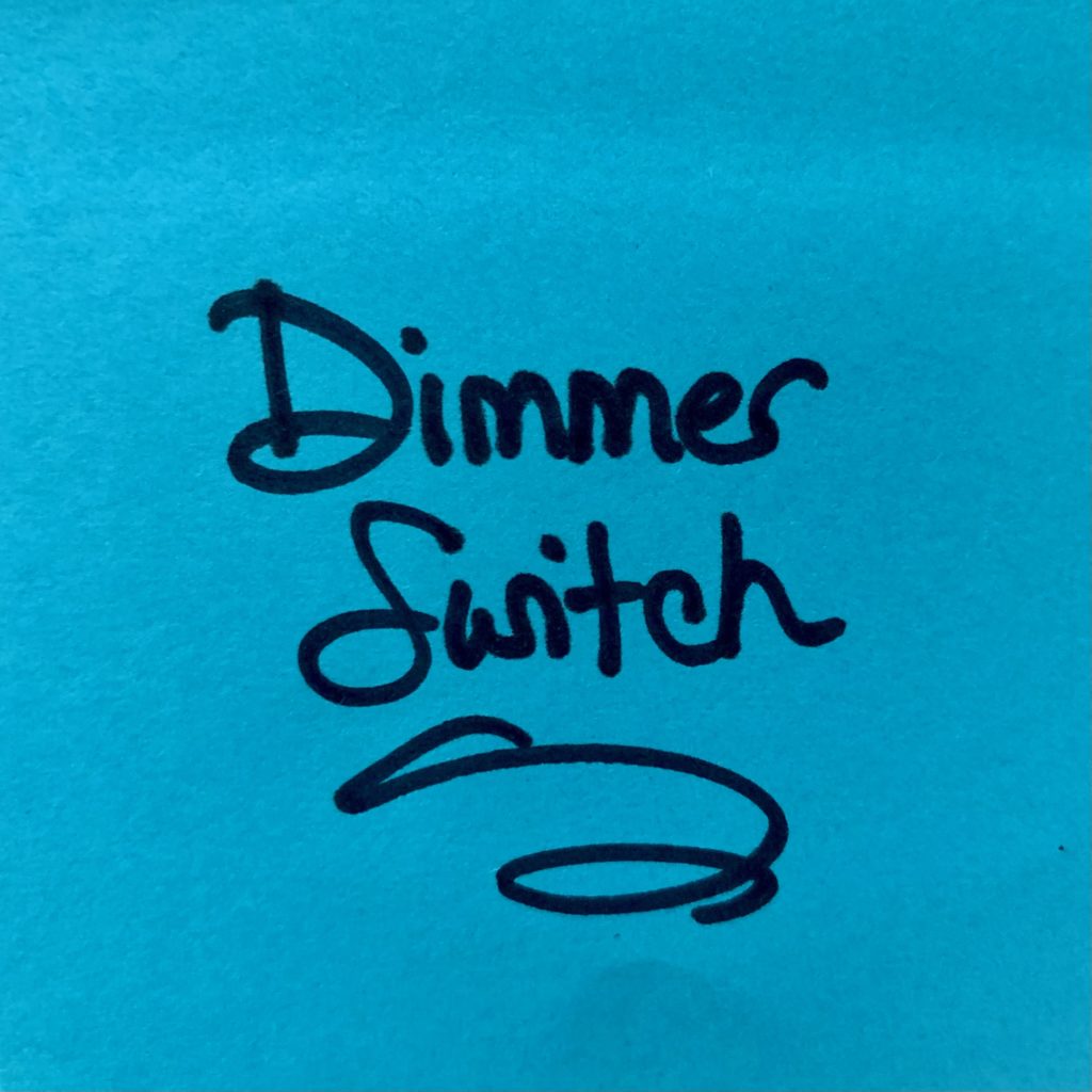 Dimmer Switch written on a blue post-it talking about how to relax