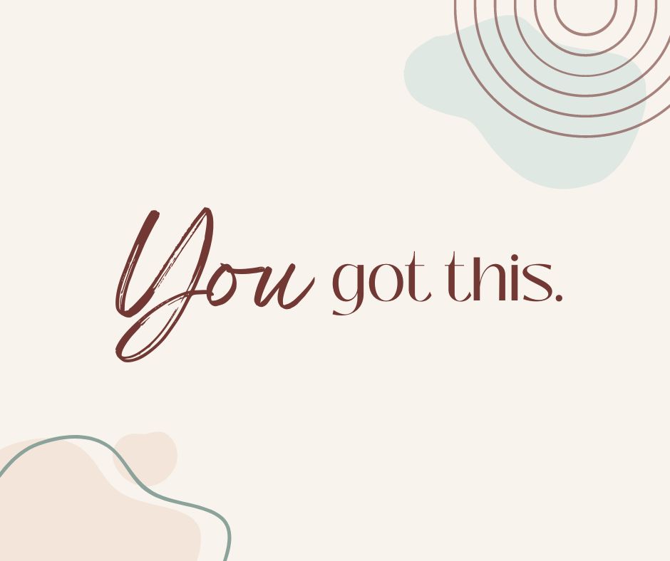 "You got this" graphic